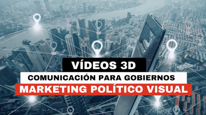 Vídeos 3D para Gobiernos: la herramienta definitiva para comunicar lo que cambia tu ciudad VIDEOS 3D MARKETING POLITICO VISUAL e1750271059205